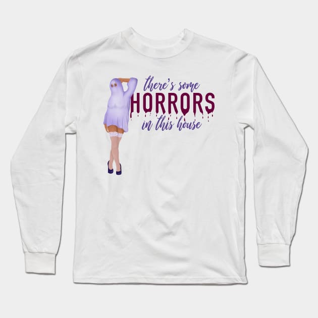 There's Some Horrors in This House Long Sleeve T-Shirt by Annabalynne